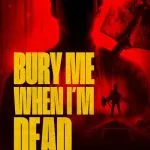 Bury Me When I’m Dead (2025)