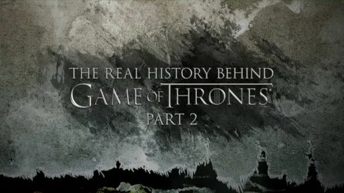 Game of Thrones S00E179 – The Real History Behind Game of Thrones (Part 2) Download Episode Poster