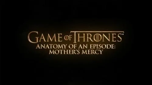 Game of Thrones S00E221 – Anatomy of an episode: Mother’s Mercy Download Episode Poster
