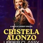 Cristela Alonzo: Upper Classy (2025)