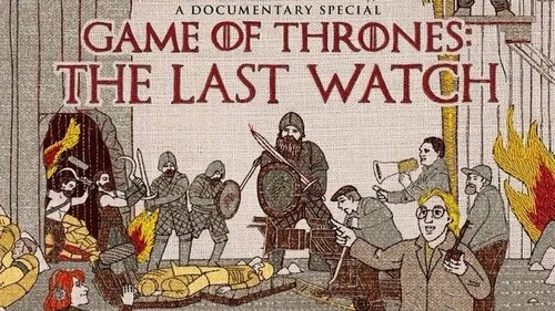 Game of Thrones S00E295 – Game of Thrones: The Last Watch Download Episode Poster