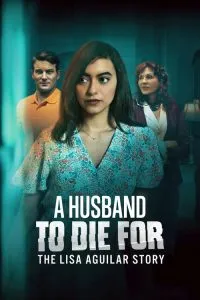 A Husband to Die For: The Lisa Aguilar Story (2025) Poster