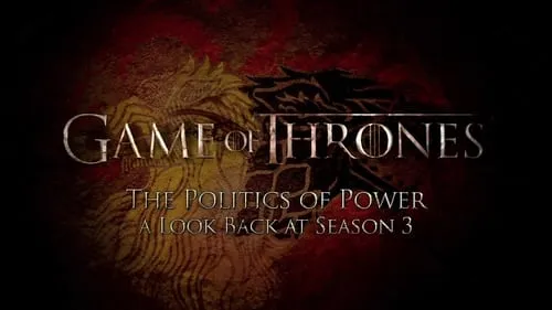 Game of Thrones S00E10 – The Politics of Power: A Look Back at Season 3 Download Episode Poster