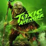 The Toxic Avenger Unrated (2025)