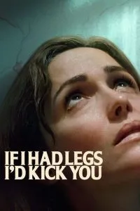 If I Had Legs I’d Kick You (2025) Poster