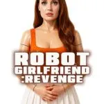 Robot Girlfriend: Revenge (2025)