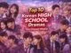 Top 10 Korean High School Dramas You Should Watch