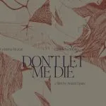Don’t Let Me Die (2025)